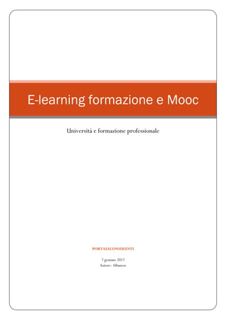 PORTALECONSULENTI
7 gennaio 2017
Autore: Albanese
E-learning formazione e Mooc
Università e formazione professionale
 