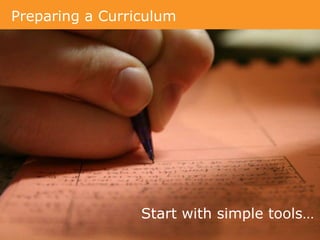 Preparing a CurriculumPreparing a CurriculumStart with simple tools…