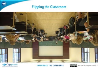 42013 - John May - Capgemini Academy
Flipping the Classroom
 