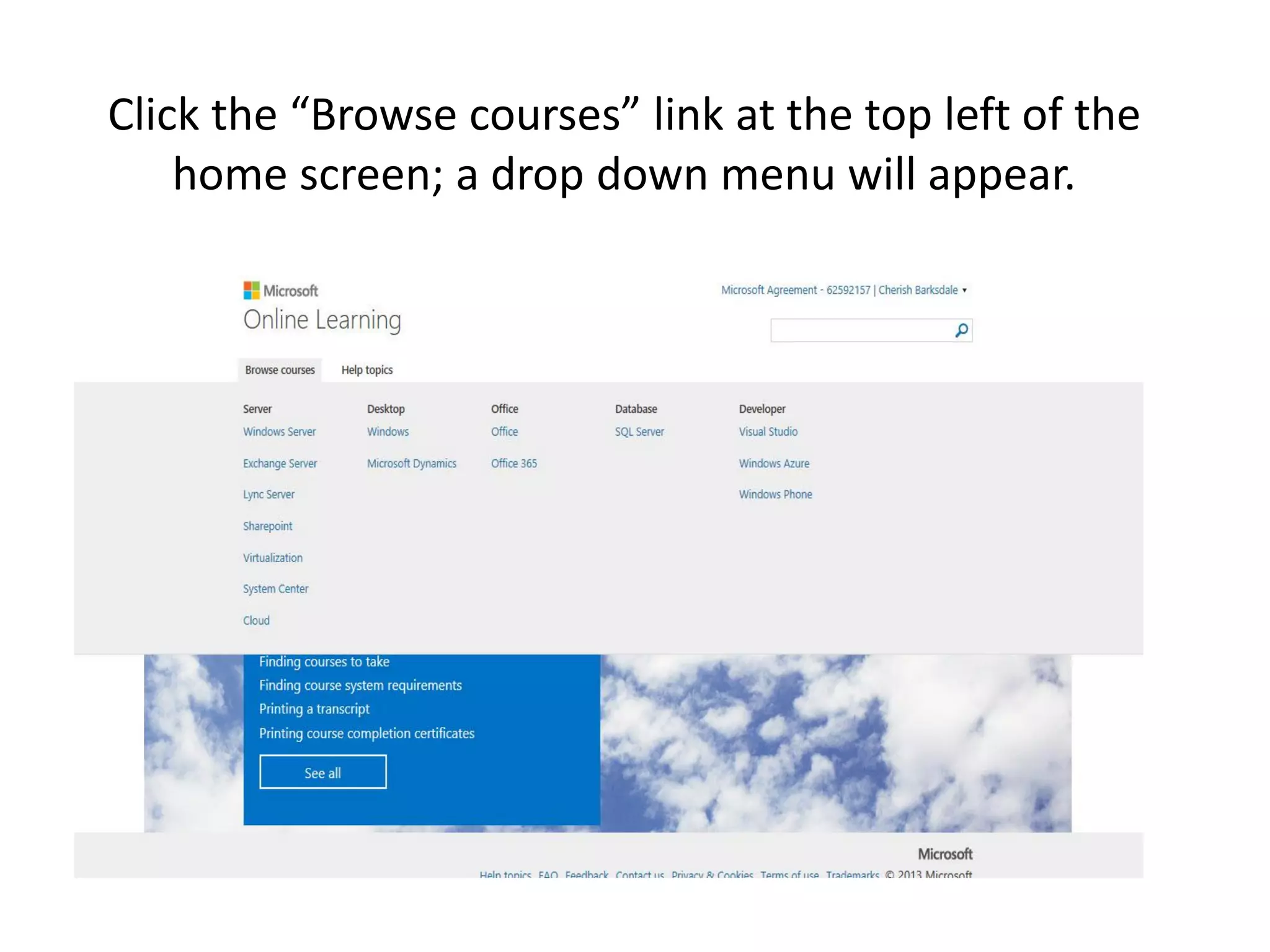Click the “Browse courses” link at the top left of the home screen; a drop down menu will appear.  