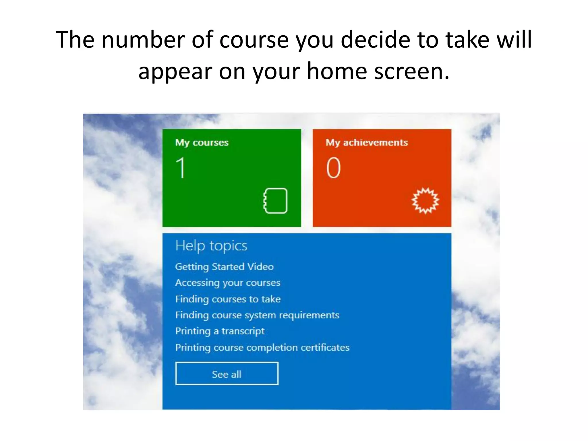 The number of course you decide to take will appear on your home screen.  
