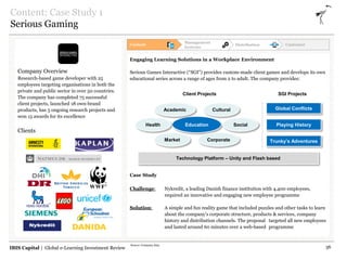 IBIS Capital | Global e-Learning Investment Review
Customer
Content: Case Study 1
Serious Gaming
Engaging Learning Solutio...