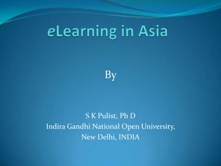 By

S K Pulist, Ph D
Indira Gandhi National Open University,
New Delhi, INDIA

 