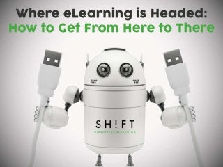 Where eLearning is Headed: How to Get From Here to There