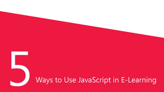 Ways to Use JavaScript in E-Learning
 