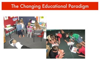 The Changing Educational Paradigm
 