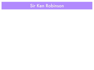 Sir Ken Robinson
 