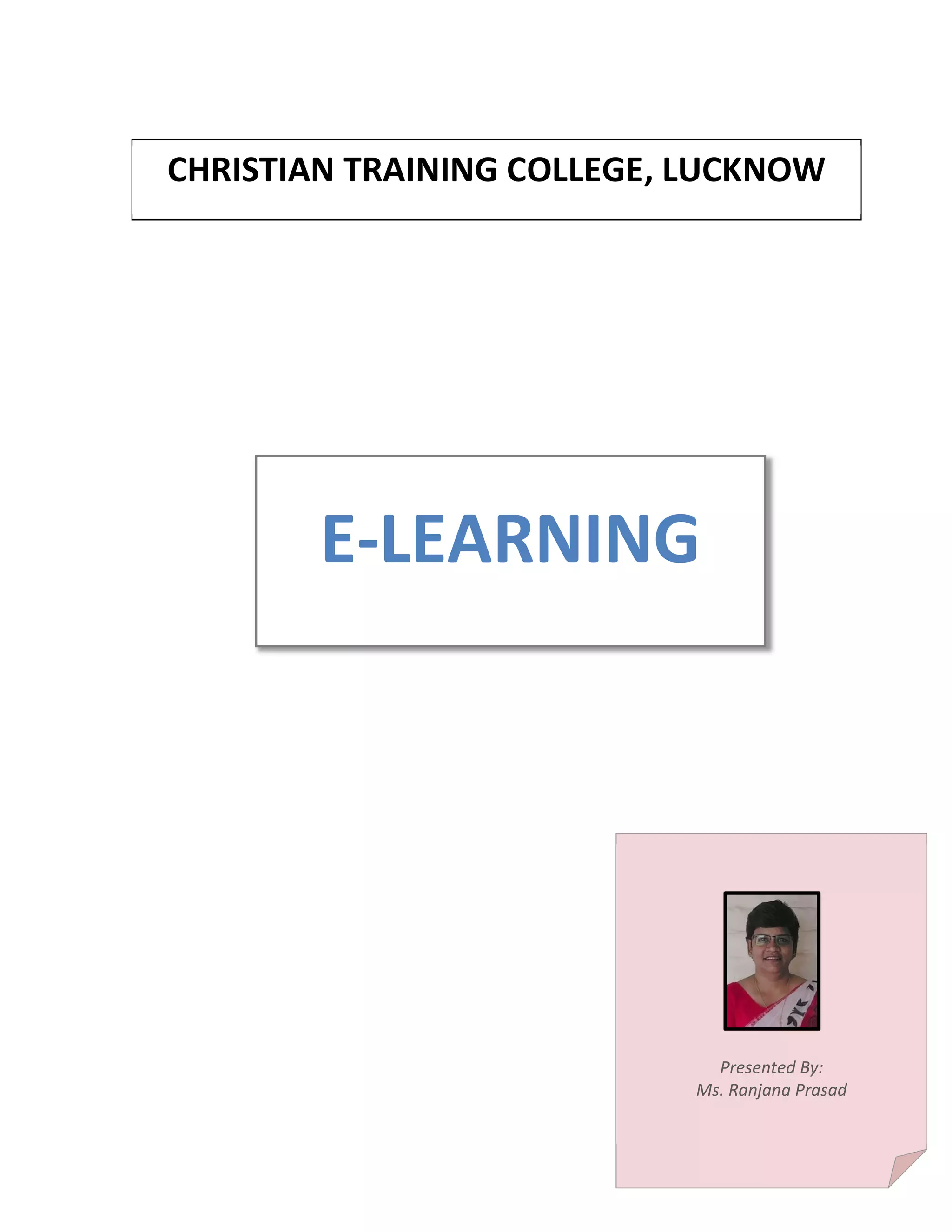 CHRISTIAN TRAINING COLLEGE, LUCKNOW
Presented By:
Ms. Ranjana Prasad
E-LEARNING
 