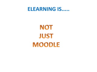 ELEARNING IS.....
 