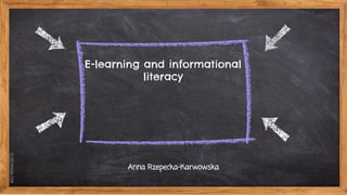 SLIDESMANIA.COM
E-learning and informational
literacy
Anna Rzepecka-Karwowska
 