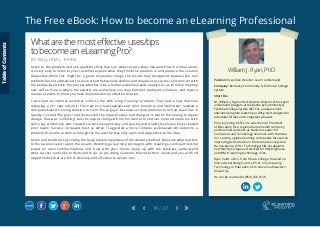 The Free eBook: How to become an eLearning Professional
19 / 27
William J. Ryan, PhD
Position: Executive Director: Learn on Demand
Company: Kentucky Community & Technical College
System
Short Bio
Dr. William J. Ryan is the Executive Director of the Learn
on Demand program at the Kentucky Community &
Technical College System (KCTCS), a unique online
education program featuring a rolling start, designed in
a modular format, and competency-based.
Prior to joining KCTCS, he was the Vice President
of Education for a regional home health company
and has held positions as National Leader for
Curriculum and Technology Solutions with Humana
Inc., serving a global learning community focused on
improving performance in the business ecosystem.
He has been a VP for Technology/CIO at Lakeland
Community College and worked for Westinghouse
and IBM in learning technology roles.
Ryan holds a M.S. from Ithaca College, focused on
Instructional Design, and a Ph.D. in Computing
Technology in Education from Nova Southeastern
University.
He can be reached at (859) 256-3126.
Whatarethemosteffectiveuses/tips
tobecomeaneLearningPro?
B Y W I L L I A M J . R Y A N
Listen to the problem and ask questions that focus on what success looks like (and how is it measured!).
It is very easy to listen to your customer explain what they think the problem is and produce the solution
requested. While this might be a good responsive image the results may disappoint because the real
problem has not addressed. Focus on what the business defines and measures as success and connect with
the people involved in the process whether it be a formal audience/needs analysis or an informal meeting
over coffee. Here is where the experts are and where you may find root problems, solutions, and how to
measure results to know you have implemented an effective solution.
I once had an internal customer come to me with a big “training” problem. They had a new machine
replacing a 25+ year old unit. This new one had keypads and color monitors and “definitely” needed a
computer-based training solution to train “those guys” because early operational runs had been low in
quality. I visited “the guys” and discovered the input process had changed. It wasn’t the analog to digital
change that was confusing, but the layout changed from horizontal to vertical. Colored numbers with
some key written job aids created success inexpensively and quickly and quality levels quickly exceeded
prior levels. Success increased trust so when I suggested a more complex web-based simulation to a
problem the same customer brought to me later he was very open and supportive to the idea.
Listen and build trust by solving the real problem regardless of the delivery method. Measure what matters
to the business and report the results. Becoming a learning pro begins with creating a solid partnership
based on open communications and trust with your clients. Keep up with the business, understand
what success looks like to them and focus on providing solutions that meet their needs and you will find
opportunities that are fun to develop, and effective to deliver too!
TableofContents
 
