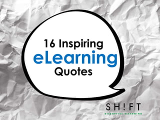 16 Inspiring
Quotes
eLearning
 