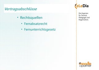 Vertragsabschlüsse
       ●
           Rechtsquellen
           ●
               Fernabsatzrecht
           ●
               Fernunterrichtsgesetz
 