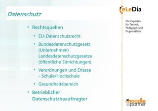 Datenschutz
      ●
          Rechtsquellen
          ●
              EU-Datenschutzrecht
          ●
              Bundesdatenschutzgesetz
              (Unternehmen)
              Landesdatenschutzgesetze
              (öffentliche Einrichtungen)
          ●
              Verordnungen und Erlasse
              - Schule/Hochschule
          ●
              Gesundheitsbereich
      ●
          Betrieblicher
          Datenschutzbeauftragter
 