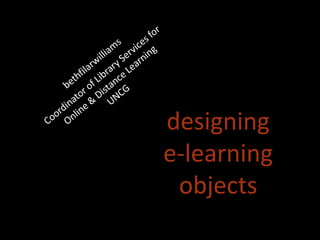 designing
e-learning
 objects
 