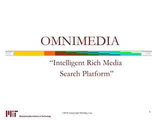 OMNIMEDIA “Intelligent Rich Media  Search Platform” 