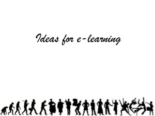 Ideas for e-learning
 