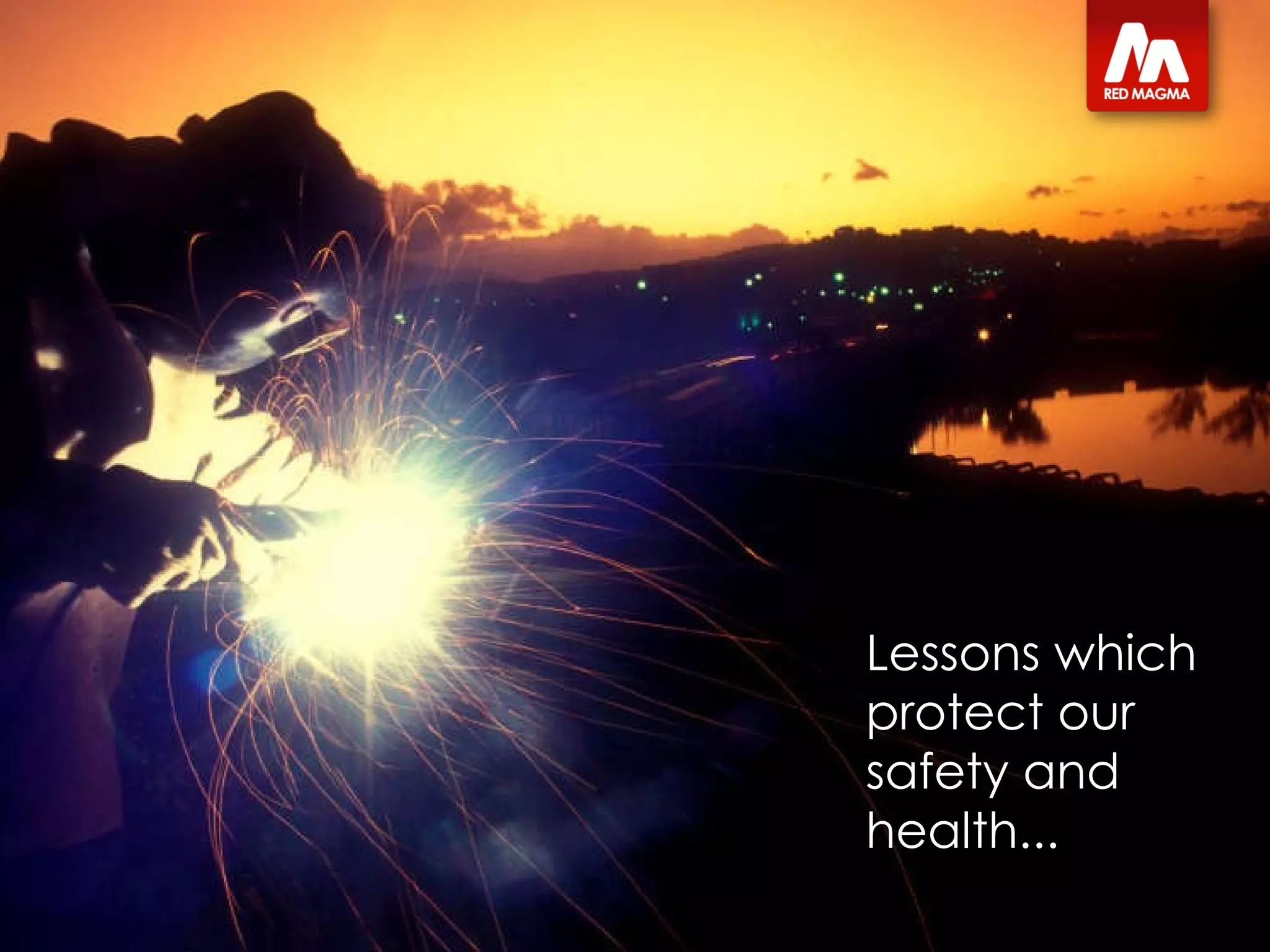 Lessons which protect our safety and health... 