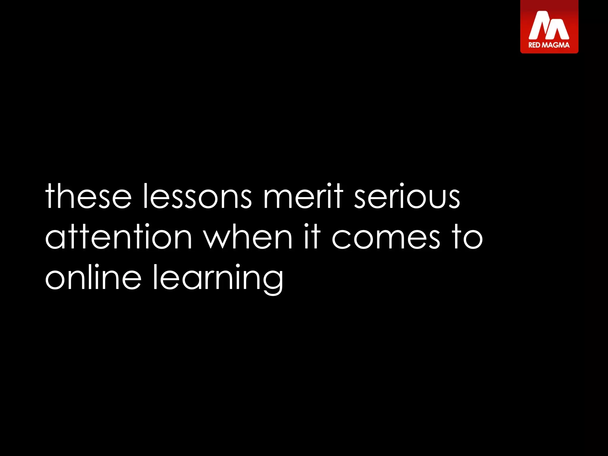 these lessons merit serious attention when it comes to online learning 