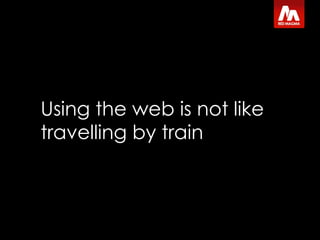 Using the web is not like travelling by train 