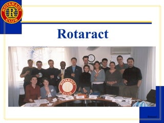 Rotaract 
Rotaract 
 