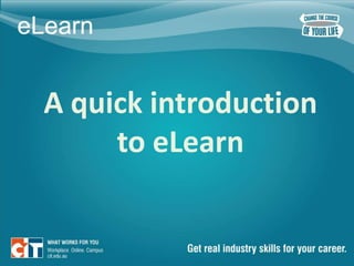 A quick introduction  to eLearn Insert Title Text 