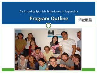 An Amazing Spanish Experience in Argentina

       Program Outline
 