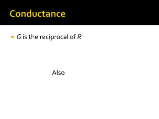    G is the reciprocal of R




                 Also
 