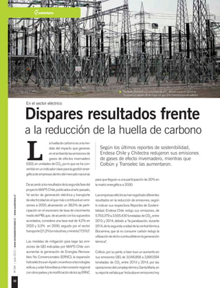 38
Nº184|julio2015|www.revistaelectricidad.cl|www.sustentare.cl
Según los últimos reportes de sostenibilidad,
Endesa Chile y Chilectra redujeron sus emisiones
de gases de efecto invernadero, mientras que
Colbún y Transelec las aumentaron.
ahuelladecarbonoesuname-
dida del impacto que generan
enelambientelasemisionesde
gases de efectos invernadero
(GEI),enunidadesdeCO2
,porloquesehacon-
vertidoenunindicadorclaveparalagestiónener-
géticadeempresasdentrodelmercadonacional.
Deacuerdoalosresultadosdelasegundafasedel
proyectoMAPSChile,publicadoselañopasado,
“el sector de generación eléctrica y transporte
deelectricidadeselquemáscontribuiráenemi-
siones a 2020, alcanzando un 38,5% de parti-
cipación en el escenario de tasa de crecimiento
mediodelPIB,que, deacuerdoconlossupuestos
acordados, considera una tasa real de 4,2% en
2020 y 3,3% en 2030, seguido por el sector
transporte(21,2%)eindustriasyminería(17,5%)”.
Las medidas de mitigación para bajar las emi-
siones de GEI indicadas por MAPS Chile son:
aumentar la generación de Energías Renova-
bles No Convencionales (ERNC); la expansión
hidroeléctricaenAysén;incentivosatecnologías
eólicasysolarfotovoltaica;interconexiónregional
conotrospaísesylamodificacióndelaLeyERNC
L
paraquelleguenaunaparticipaciónde30%en
la matriz energética a 2030.
Lasempresaseléctricashanregistradodiferentes
resultados en la reducción de emisiones, según
lo indican sus respectivos Reportes de Sosteni-
bilidad. Endesa Chile redujo sus emisiones, de
5.763.379a3.555.430toneladasdeCO2
,entre
2013 y 2014, debido a “la paralización, durante
2014,delasegundaunidaddelacentraltérmica
Bocamina, que al no consumir carbón redujo la
utilizacióndedichocombustibleenlageneración
térmica”.
Colbún, por su parte, si bien tuvo un aumento en
sus emisiones GEI, de 3.048.858 a 3.890.594
toneladas de CO2
entre 2013 y 2014, por las
operacionesdelcomplejotérmicoSantaMaría,en
sureporteseñalaque“estaalzaenemisioneshoy
En el sector eléctrico
Dispares resultados frente
a la reducción de la huella de carbono
Transelec aumentó sus emisiones de CO2
, debido a que en 2014 se
incorporó el registro de las fugas de gas SF6 (hexafluoruro de sulfuro).
Foto:JuanCarlosRecabal-RevistaELECTRICIDAD.
 