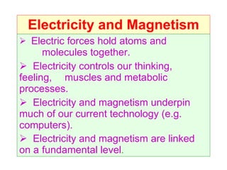Electricity and Magnetism ,[object Object],[object Object],[object Object],[object Object]