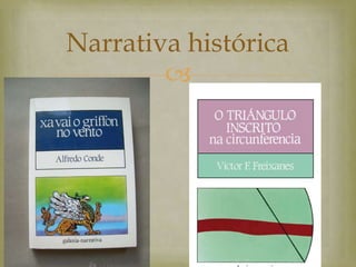 Narrativa histórica
        
 