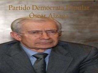 Partido Demócrata Popular
       Óscar Alzaga
           
 
