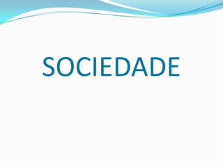 SOCIEDADE
 