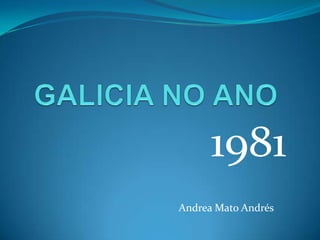 1981
Andrea Mato Andrés
 