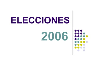 ELECCIONES 2006 