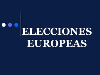 ELECCIONES
EUROPEAS
 