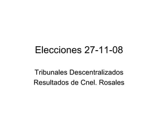 Elecciones 27-11-08 Tribunales Descentralizados Resultados de Cnel. Rosales 