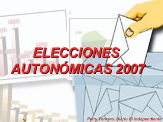 ELECCIONES  AUTONÓMICAS 2007 Petry Tornero. Diario El independiente 