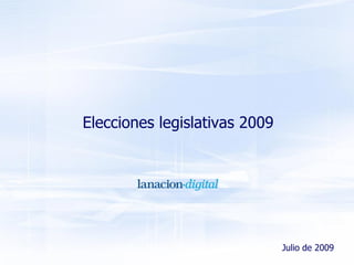 Elecciones legislativas 2009




                                   Julio de 2009
1
 