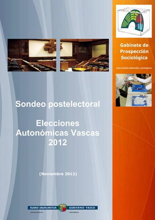 Sondeo postelectoral

    Elecciones
Autonómicas Vascas
       2012


     (Noviembre 2012)
 