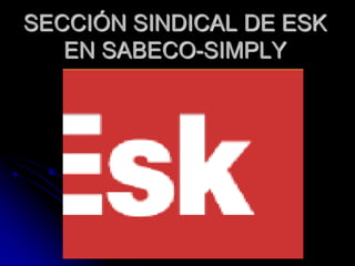 SECCIÓN SINDICAL DE ESK
   EN SABECO-SIMPLY
 