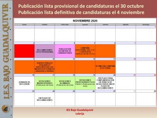 IES Bajo Guadalquivir
Lebrija
Publicación lista provisional de candidaturas el 30 octubre
Publicación lista definitiva de candidaturas el 4 noviembre
 