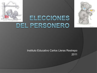         Elecciones del personero  Instituto Educativo Carlos Lleras Restrepo 2011 