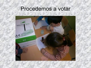 Procedemos a votar
 