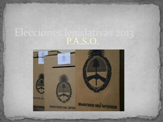 P.A.S.O.
Elecciones legislativas 2013
 