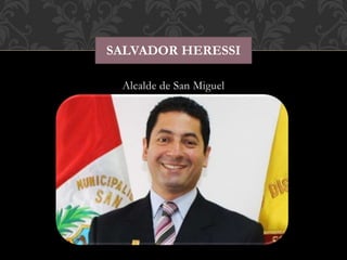 SALVADOR HERESSI
Alcalde de San Miguel