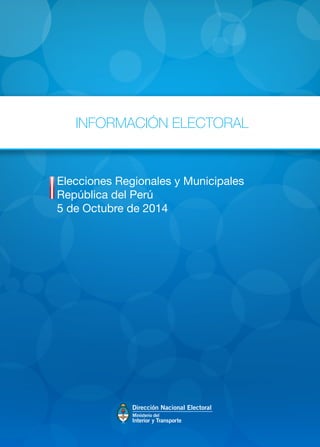 INFORMACIÓN ELECTORAL 
Elecciones Regionales y Municipales 
República del Perú 
5 de Octubre de 2014 
 