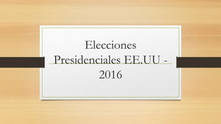 Elecciones
Presidenciales EE.UU -
2016
 