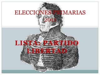 LISTA: PARTIDO LIBERTAD ELECCIONES PRIMARIAS 2011 