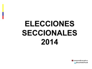 ELECCIONES
SECCIONALES
2014
 